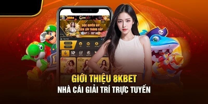 Giới Thiệu 8KBET - Địa Điểm Mang Đến Trải Nghiệm Kỳ Thú